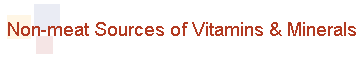 Non-meat Sources of Vitamins & Minerals